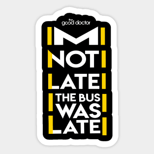 THE GOOD DOCTOR: IM NOT LATE Sticker